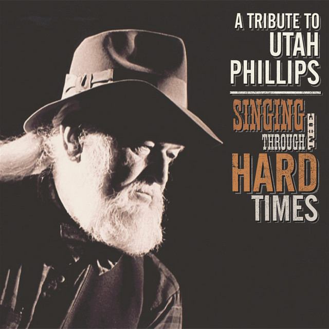 Singing Through the Hard Times: A Tribute to Utah Phillips cover art