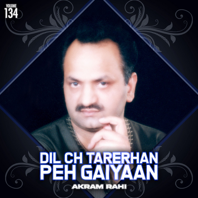 Dil Ch Tarerhan Peh Gaiyaan, Vol. 134 - Album by Akram Rahi | Spotify