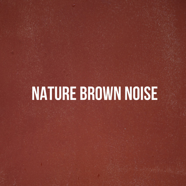 Nature Brown Noise