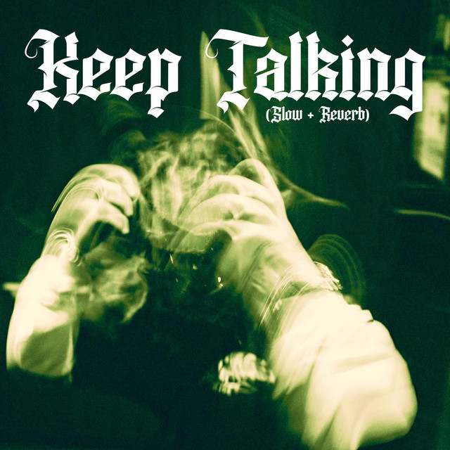 Keep Talking (Slow + Reverb)