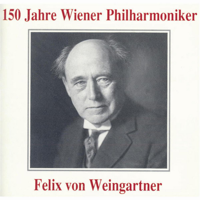 150 Jahre Wiener Philharmoniker - Felix von Weingartner