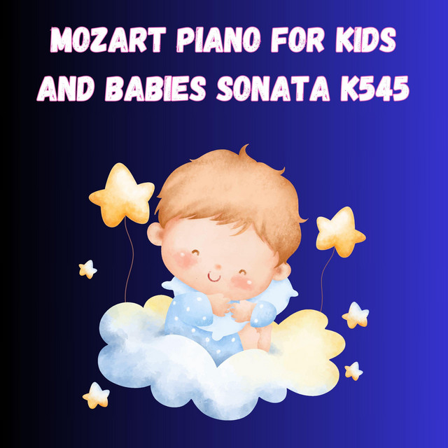Mozart Piano For Kids And Babies Sonata K545 - Album by BABY LULLABIES ...