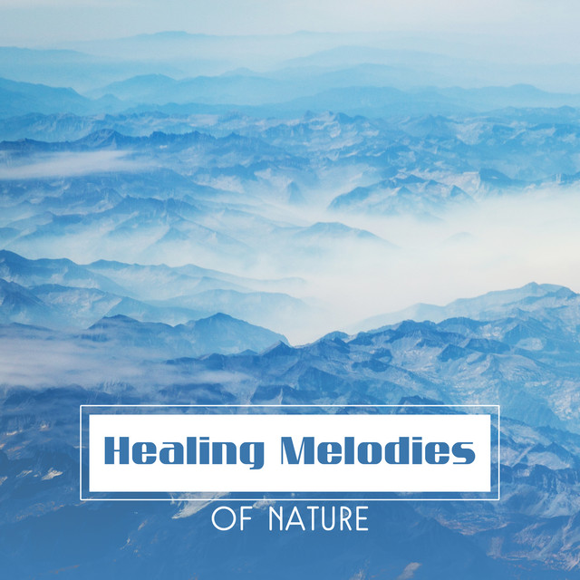 Healing Melodies of Nature - Album by Sounds of Nature Relaxation | Spotify