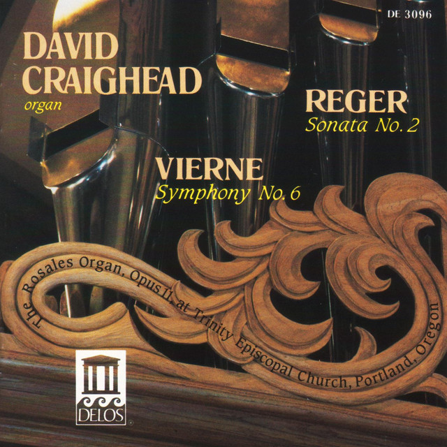 Reger: Organ Sonata No. 2 in D Minor, Op. 6 - Vierne: Organ Symphony No. 6 in B Minor, Op. 59