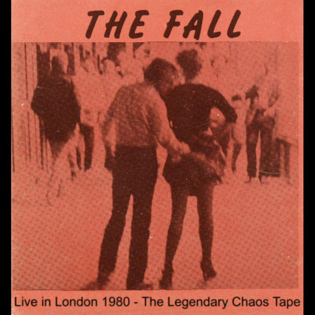 Live In London 1980: The Legendary Chaos Tapes - Album by The Fall