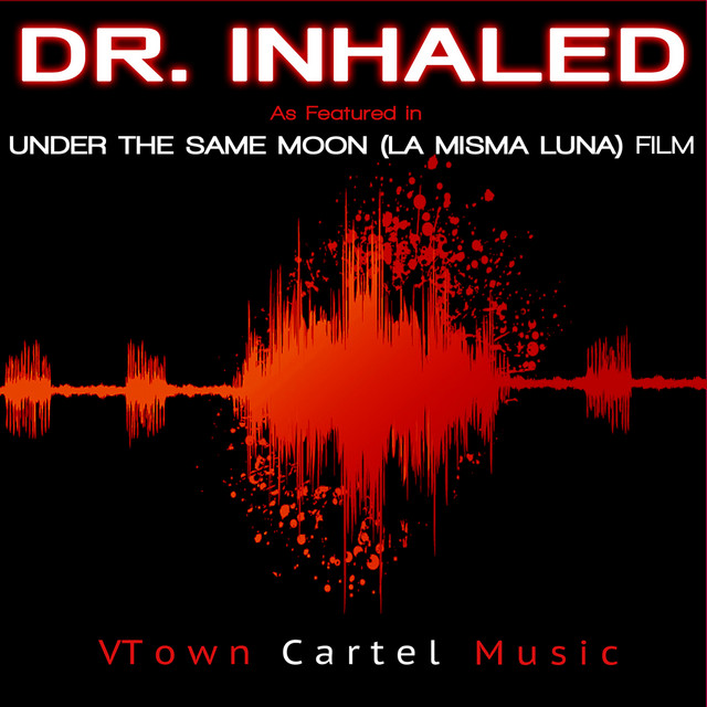 Dr. Inhaled: As Featured in "Under the Same Moon" (La Misma Luna) Film - Single
