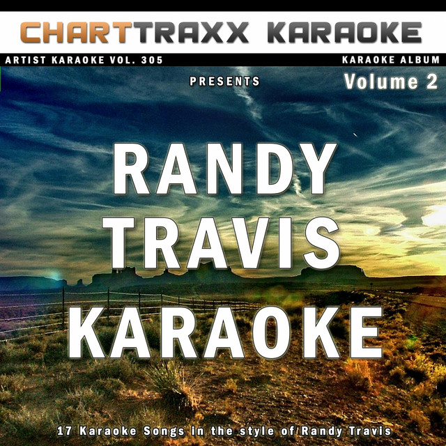 Artist Karaoke Vol 305 Sing The Songs Of Randy Travis Vol 2 Compilation By Charttraxx Karaoke Spotify open spotify com