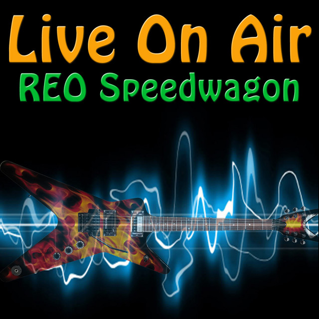 Live on Air: REO Speedwagon - Album by REO Speedwagon | Spotify