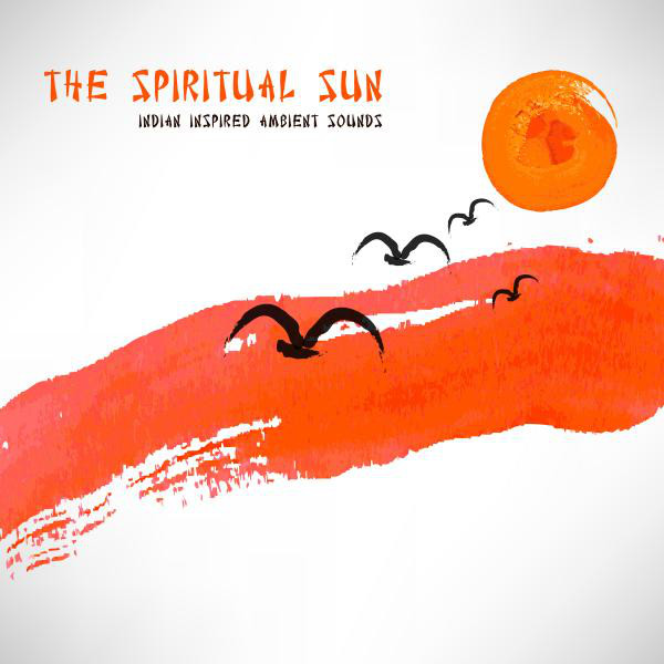 The Spiritual Sun - Indian Inspired Ambient Sounds cover