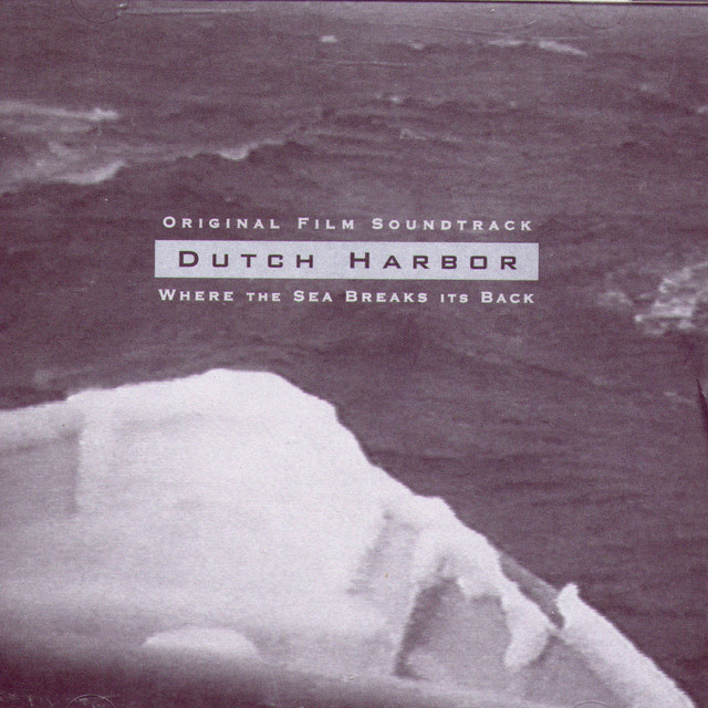 Dutch Harbor: Where The Sea Breaks Its Back (original Film Soundtrack) cover art