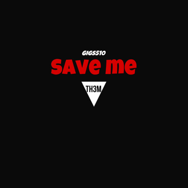 Save Me - Single by Gigs510 | Spotify