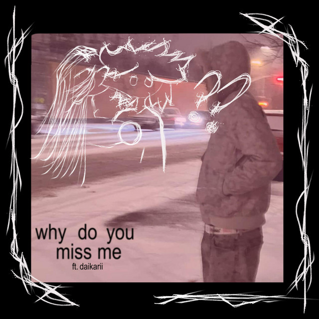 why do you miss me