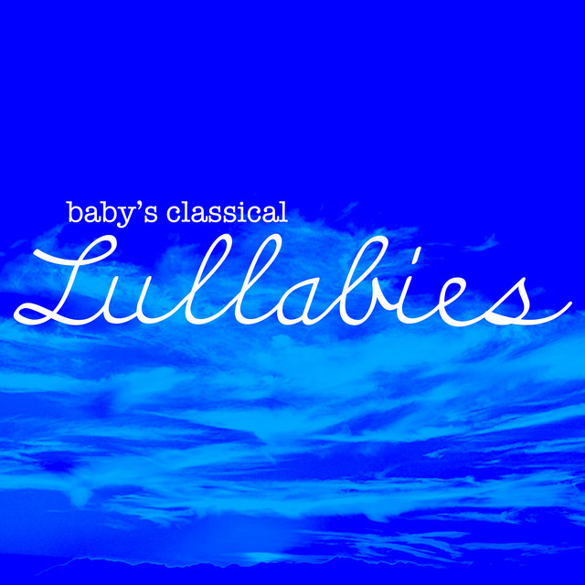 2017 Baby's Classical Lullabies - Album by Bedtime Lullabies | Spotify