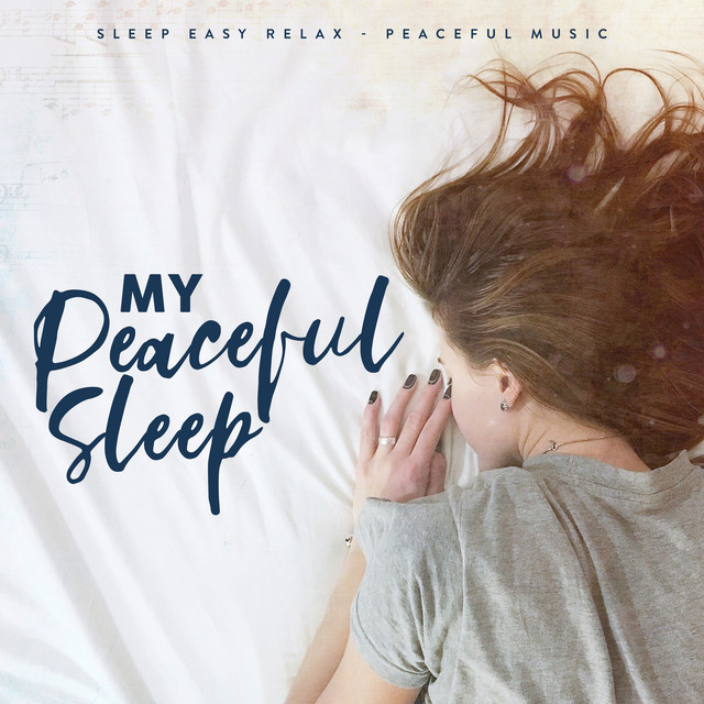 My Peaceful Sleep - Album by Sleep Easy Relax - Peaceful Music | Spotify