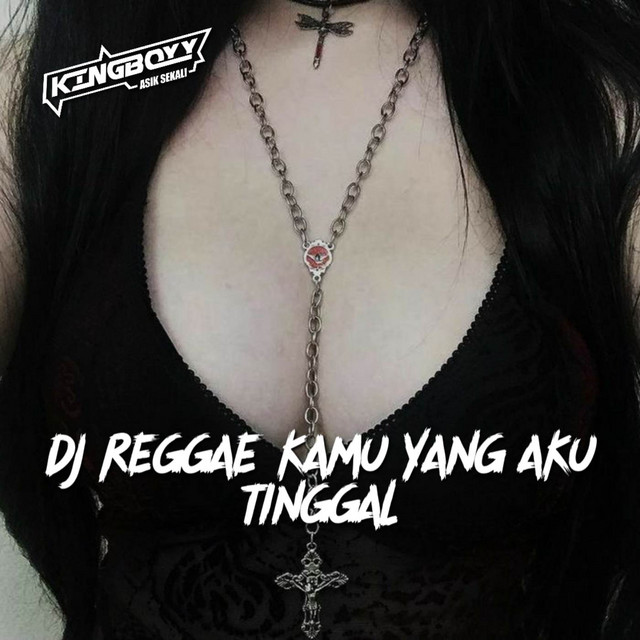 DJ REGGAE KAMU YANG AKU TINGGAL