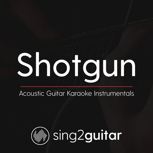 Shotgun (Originally Performed by George Ezra) - Acoustic Guitar Karaoke
