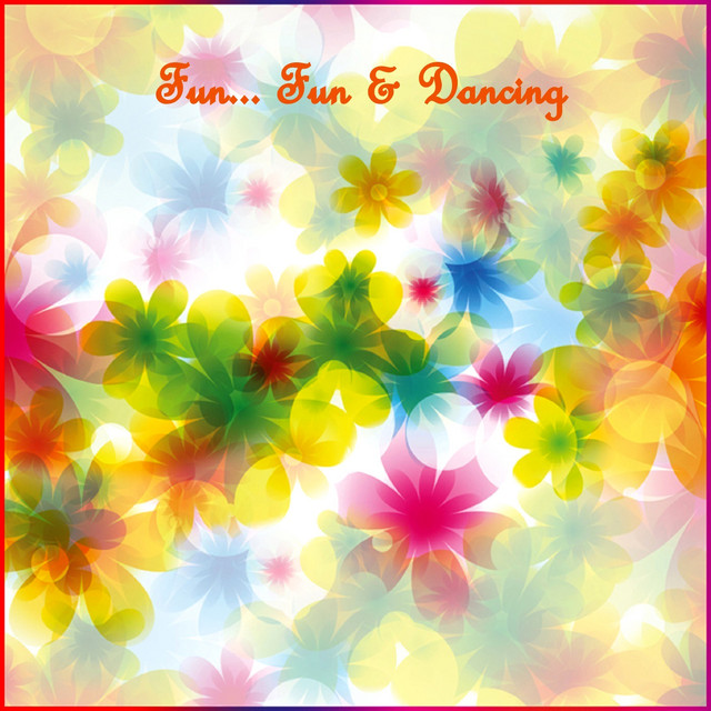 Fun... Fun & Dancing - Compilation by Various Artists | Spotify