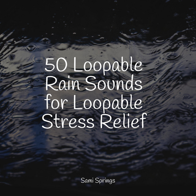 50 Loopable Rain Sounds for Loopable Stress Relief - Album by Meditação ...