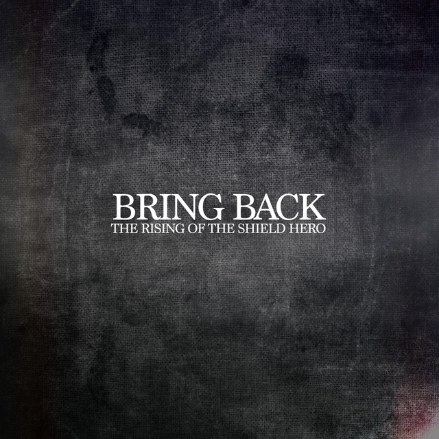 Bring Back (The Rising of the Shield Hero)