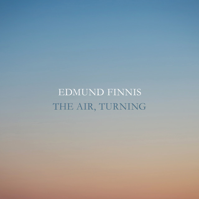Edmund Finnis: The Air, Turning