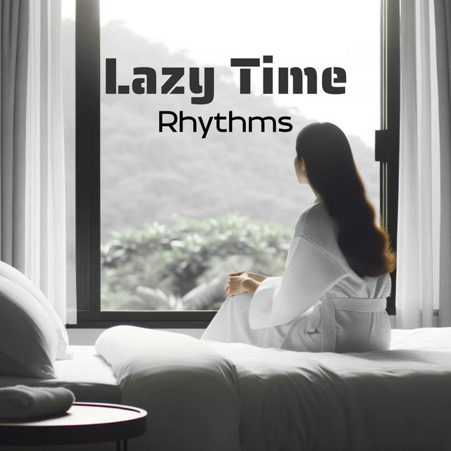 Lazy Time Rhythms: Comfy Morning Jazz