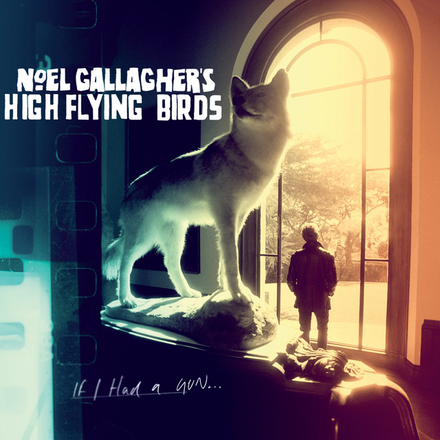 ノエル・ギャラガーズ・ハイ・フライング・バーズ ／ If I Had a Gun If I Had A Gun - Single by Noel Gallagher's High Flying Birds