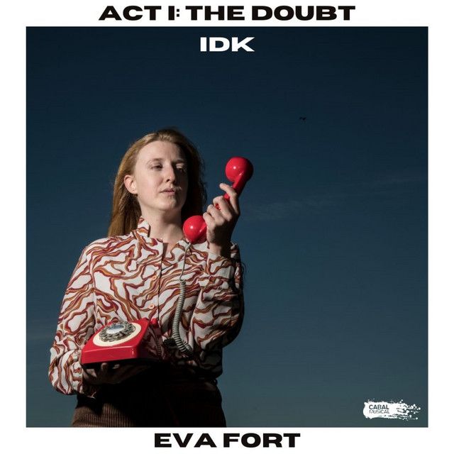 idk (Act I: The Doubt) - Single by Eva Fort | Spotify