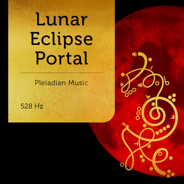 Pleiadian Music – Lunar Eclipse Portal 528 Hz (Deep Meditation Mix)