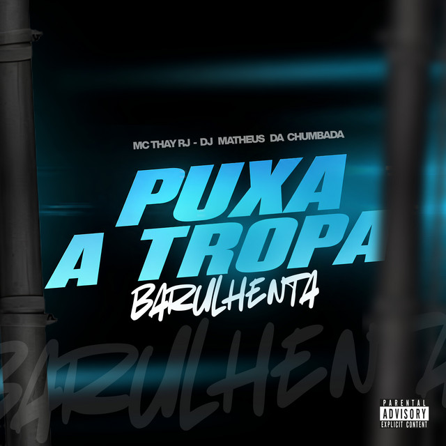PUXA A TROPA BARULHENTA