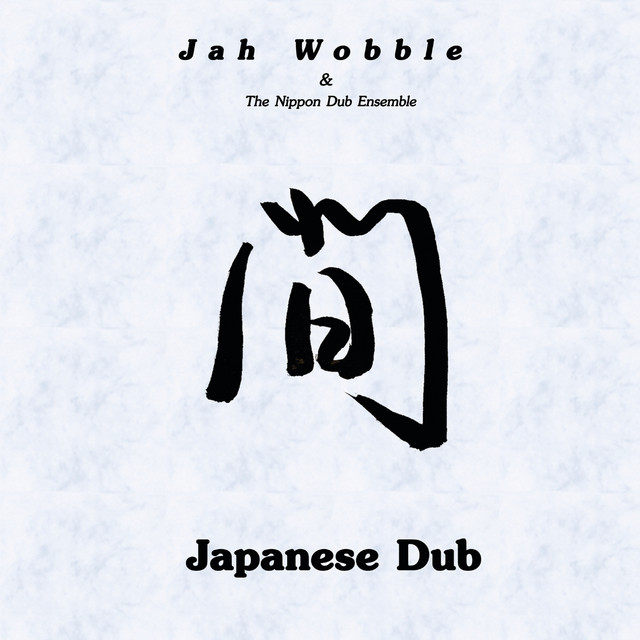 Japanese Dub - Album by Jah Wobble | Spotify