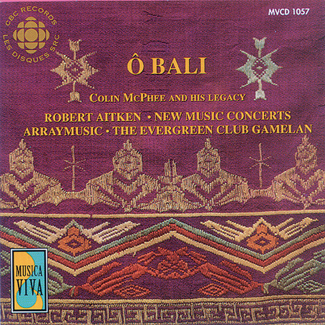 Mcphee / Evangelista / Duggan: O Bali - Colin Mcphee and His Legacy
