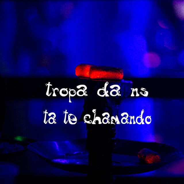 Tropa da Ns Ta Te Chamando