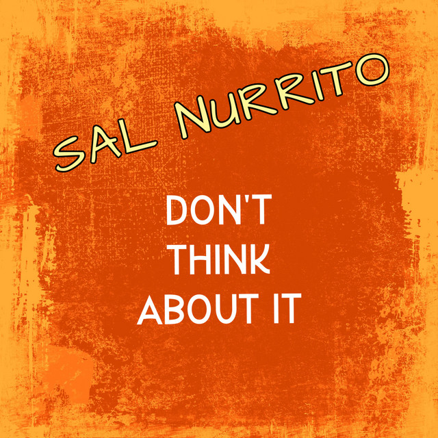 Обкладинка: Don't Think About It — Sal Nurrito