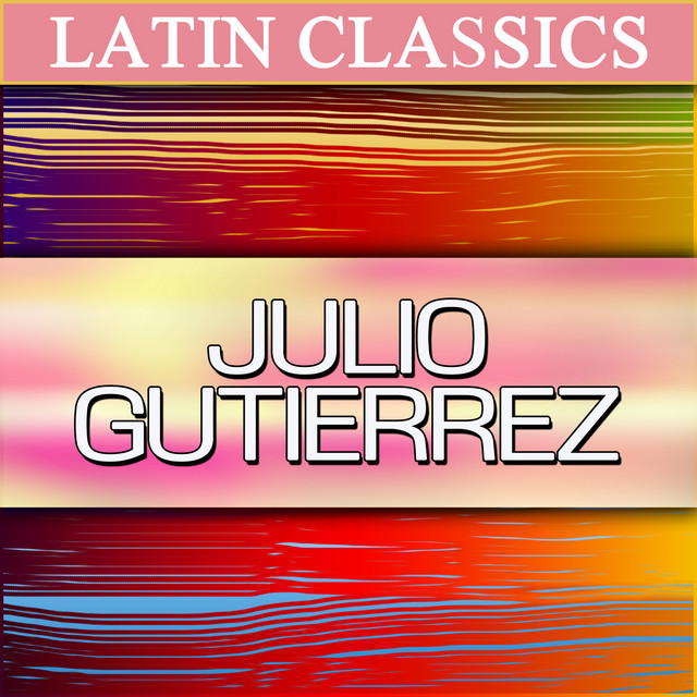 Latin Classics - Julio Gutierrez cover art