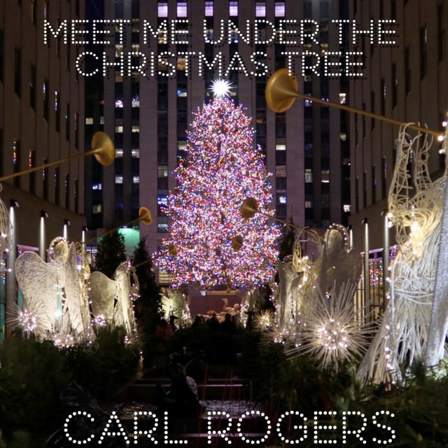 Meet Me Under The Christmas Tree - Single by Carl Rogers | Spotify