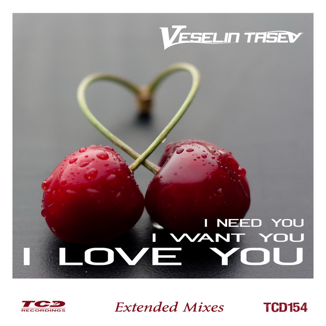 I Need You, I Want You, I Love You (Extended Mixes) cover art