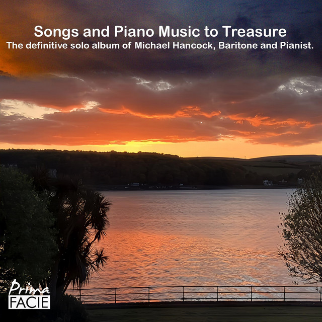 Songs and Piano Music to Treasure: The definitive solo album of Michael Hancock, Baritone and Pianist.
