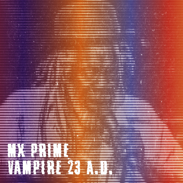 Vampire 23 A.D. - Single by Mx Prime | Spotify