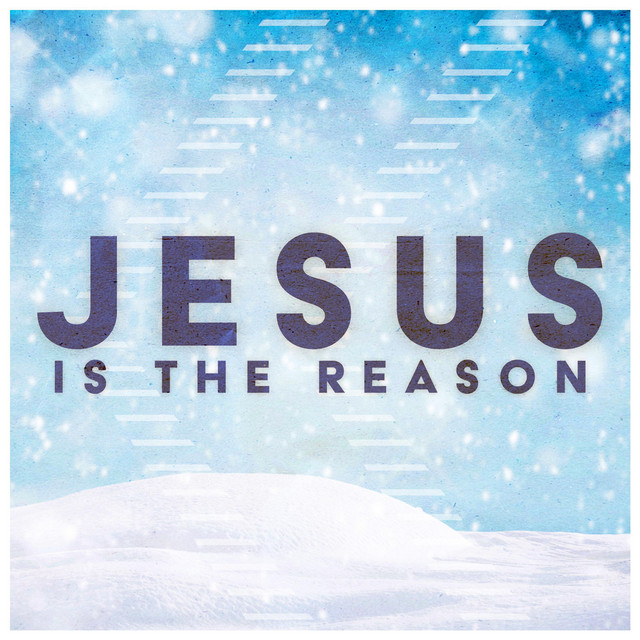 Jesus Is The Reason