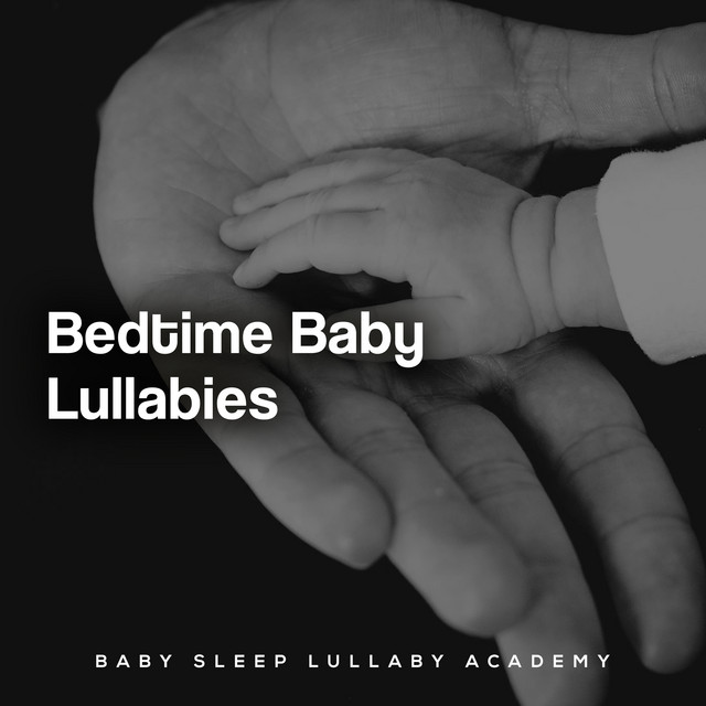 Bedtime Baby Lullabies - Album by Baby Sleep Lullaby Academy | Spotify