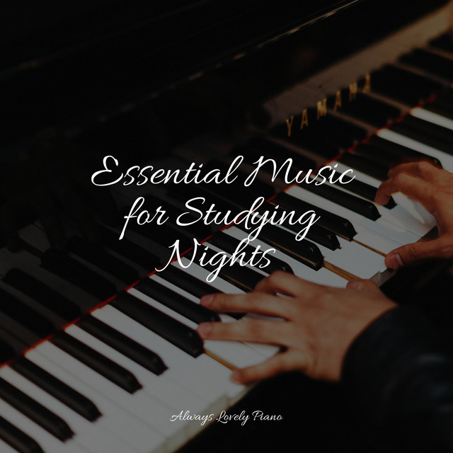 Essential Music for Studying Nights - Album by Study Music And Piano ...