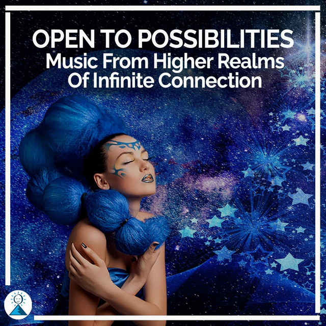 Open to Possibilities: Music from Higher Realms of Infinite Connection