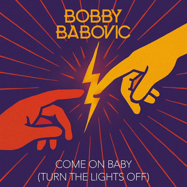 Come On Baby (Turn The Lights Off) - Single by Bobby Babovic | Spotify