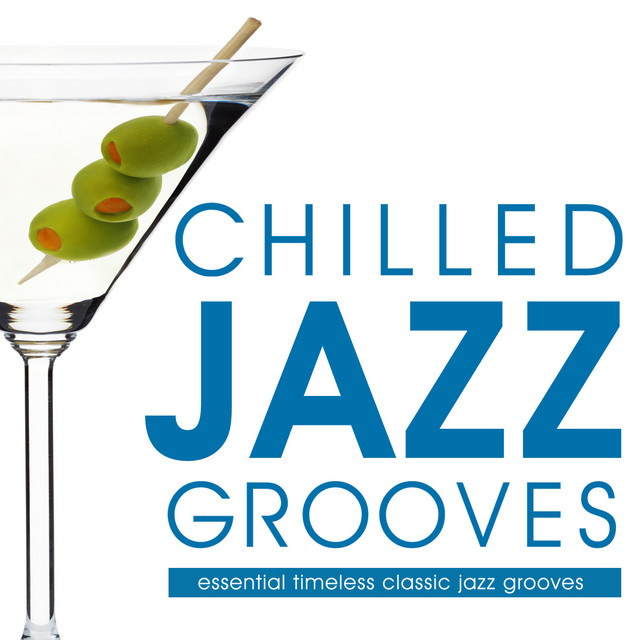 Chilled Jazz Grooves - Essential Timeless Classic Jazz cover art