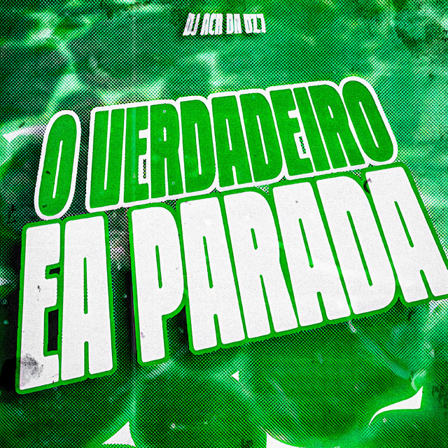 O VERDADEIRO E A PARADA