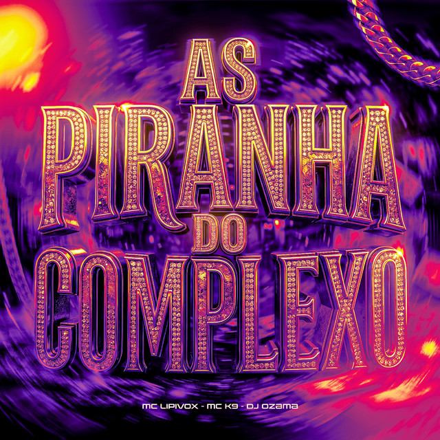 AS PIRANHA DO COMPLEXO
