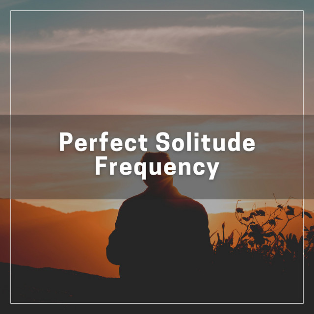 Perfect Solitude Frequency - Album by Relaxing music | Spotify