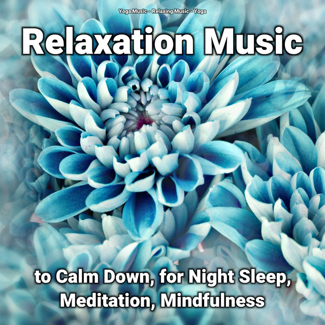 Relaxation Music to Calm Down, for Night Sleep, Meditation, Mindfulness cover art