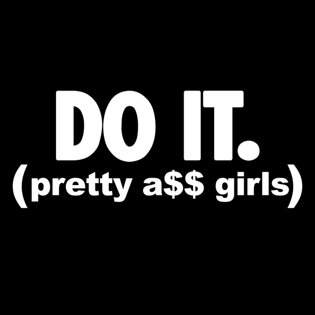 Do It (Pretty A$$ Girls)