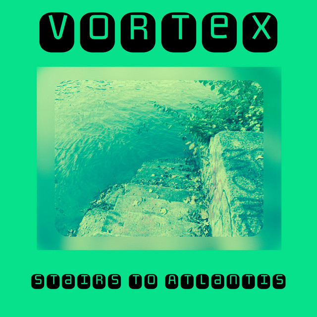 Stairs To Atlantis - Album by Vortex | Spotify